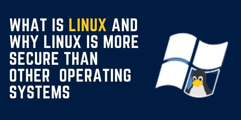 why linux is more secure than windows