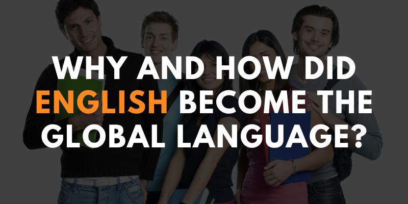 Why and How Did English Become the Global Language?
