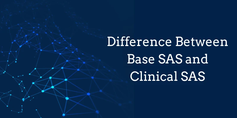 What Is The Difference Between Base SAS and Clinical SAS